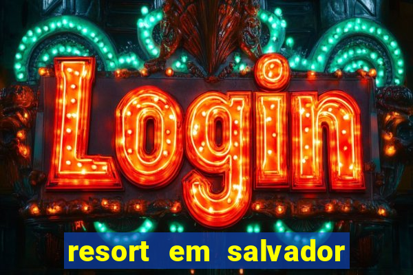 resort em salvador all inclusive